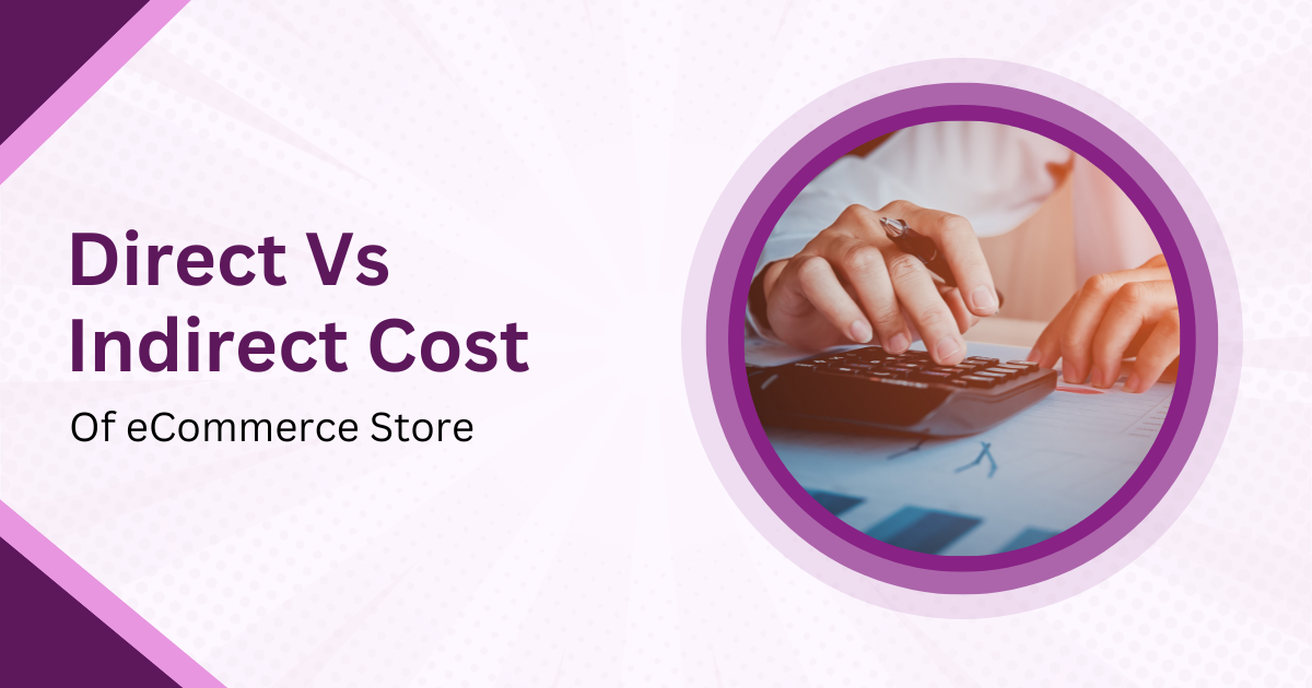 Direct Vs Indirect Cost Of eCommerce Store 