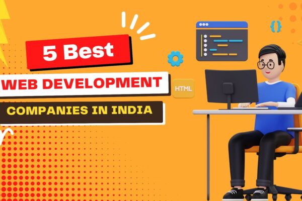 List of 5 Best Web Development Companies in India